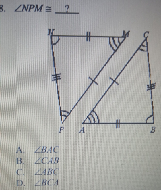 ∠ NPM≌ _  □ |||||| ?
A. ∠ BAC
B. ∠ CAB
C. ∠ ABC
D. ∠ BCA