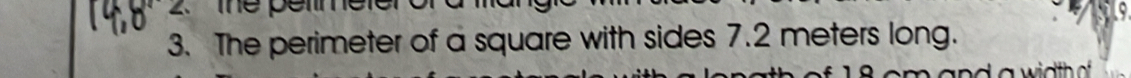 the pem 
3. The perimeter of a square with sides 7.2 meters long.