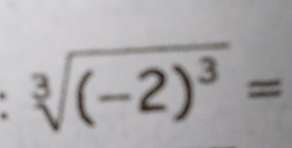 sqrt[3]((-2)^3)=