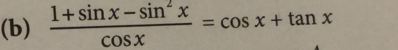  (1+sin x-sin^2x)/cos x =cos x+tan x