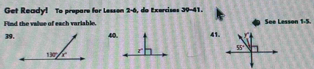 Get Ready! To prepare for Lesson 2-6, do Exercises 39-41.
Find the value of each variable. See Lesson 1-5.
39.40.41. y°
55°