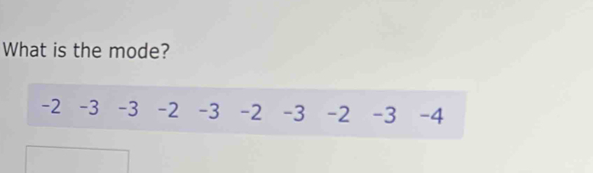 What is the mode?
-2 -3 -3 -2 -3 -2 -3 -2 -3 -4