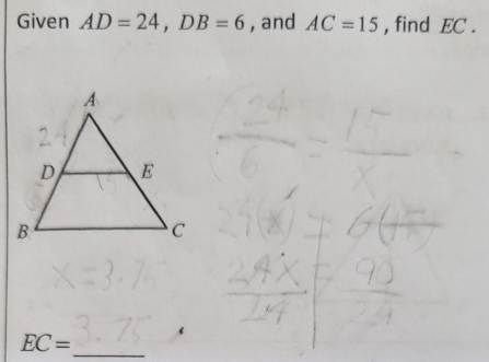 Given AD=24, DB=6 , and AC=15 , find EC.
EC=
_