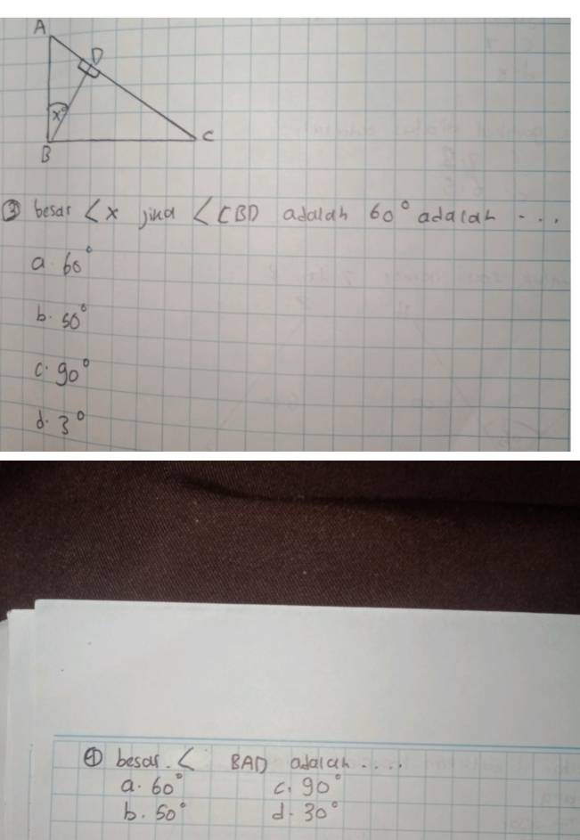 ③ besar ∠ x jind ∠ CBD addlah 60° adalah.
a 60°
b. 50°
C. 90°
d. 3°
④ besar. ( BAD adaiah.
a. 60° C. 90°
b. 50° d 30°