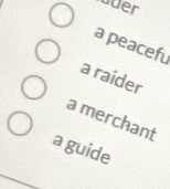 duer 
a peacefu 
a raider 
a merchant 
a guide