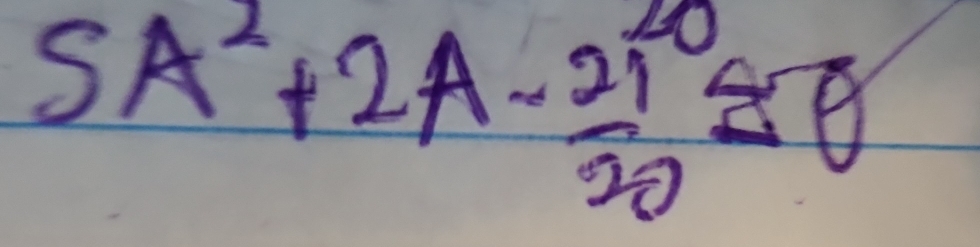 5A^2+2A- 21/20 =0