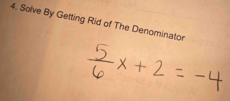 Solve By Getting Rid of The Denominator