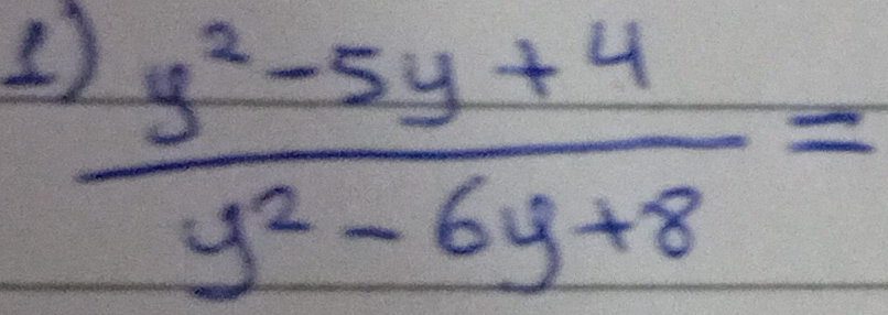  (y^2-5y+4)/y^2-6y+8 =