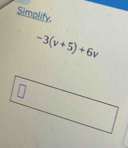 Simplify.
-3(v+5)+6v