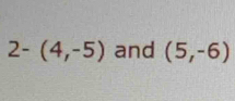 2-(4,-5) and (5,-6)