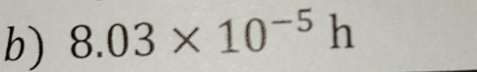 8.03* 10^(-5)h