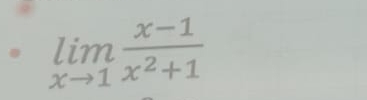 limlimits _xto 1 (x-1)/x^2+1 