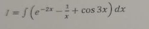 I=∈t (e^(-2x)- 1/x +cos 3x)dx