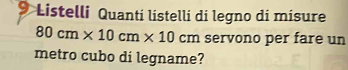 Listelli Quanti listelli di legno di misure
80cm* 10cm* 10cm servono per fare un 
metro cubo di legname?