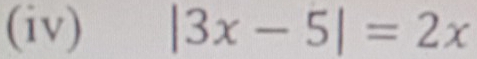 (iv) |3x-5|=2x