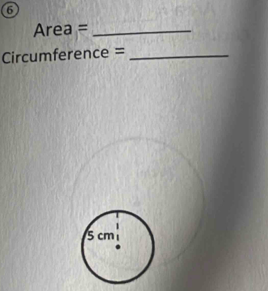 6 
_ Area=
Circ in ference =_