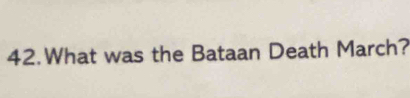 What was the Bataan Death March?