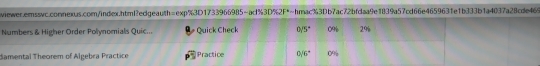 Numbers & Higher Order Polynomials Quic... Quick Check 0 5° 0% 2% 
damental Theorem of Algebra Practice Practice cy 6° 0%