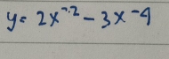 y=2x^(-2)-3x-4