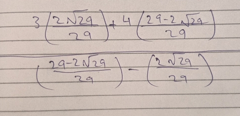 frac 3( (2* 129)/29 )+4(frac 229(29frac 2222sqrt(9))( 222sqrt(29)/29 )· ( 222/29 )