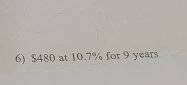 $480 at 10.7% for 9 years