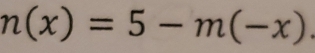 n(x)=5-m(-x).