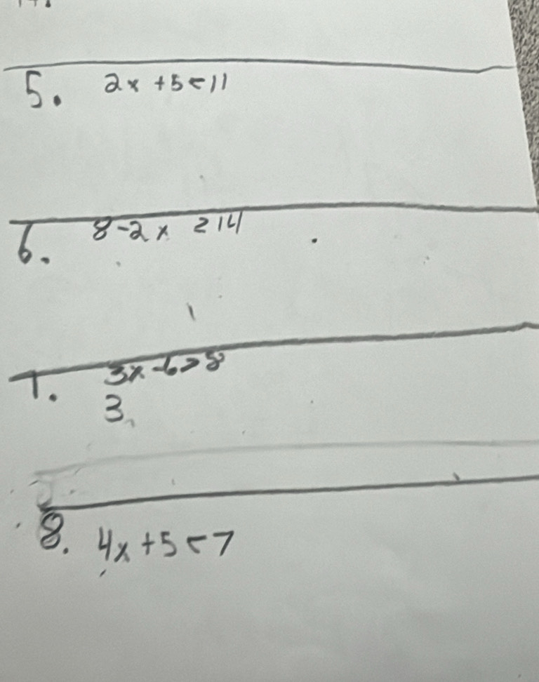 2x+5<11</tex> 
6. 8-2x<14 
T. 3x-6>5
3
8 4x+5<7</tex>