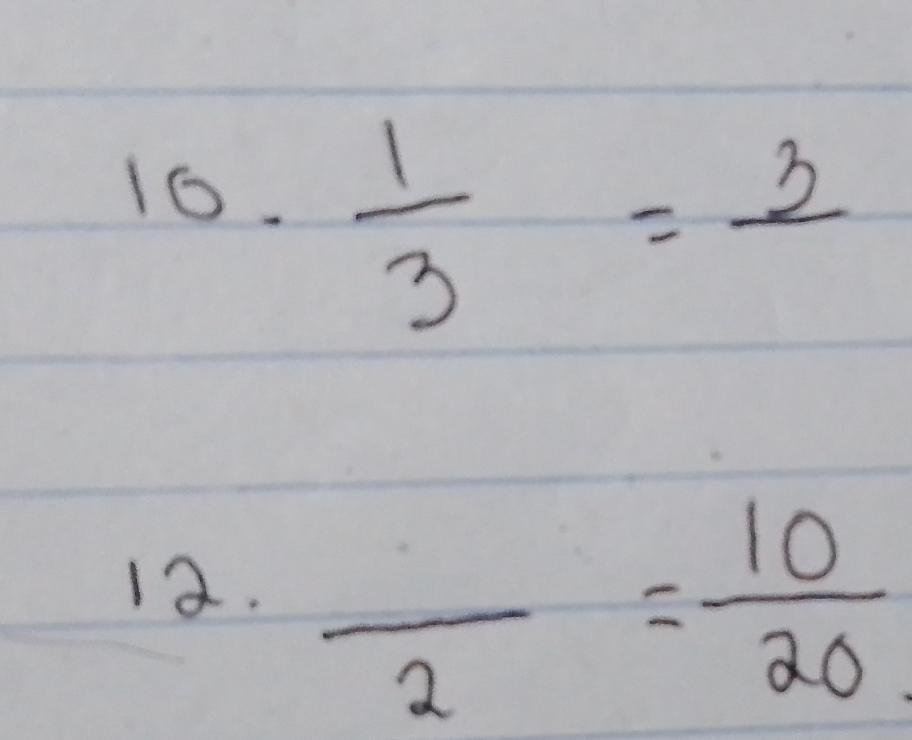 10·  1/3 =frac 3
12. frac 2= 10/20 