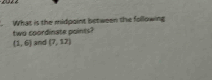 two coordinate points?
(1,6) and (7,12)