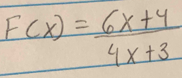 F(x)= (6x+4)/4x+3 