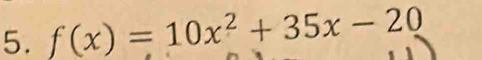 f(x)=10x^2+35x-20