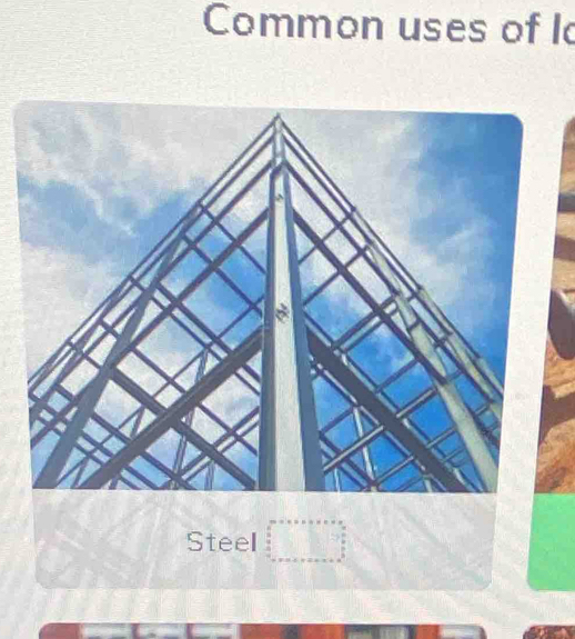 Common uses of I 
Steel □°