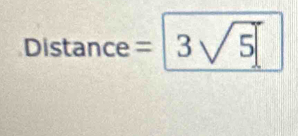 Distan ce=3sqrt(5)