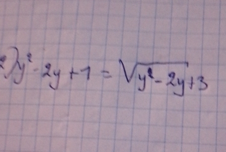 y^2-2y+1=sqrt(y^2-2y)+3