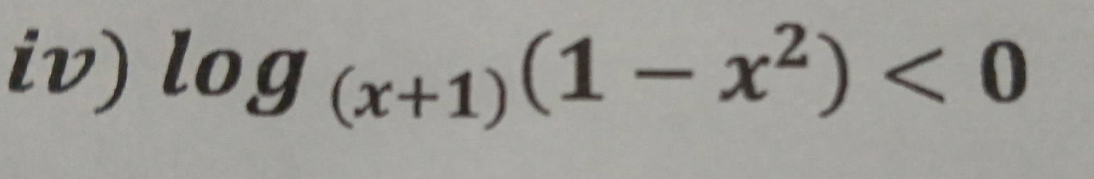 iv) log _(x+1)(1-x^2)<0</tex>