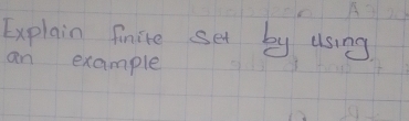 Explain finite set by using 
an example