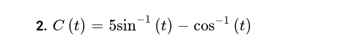 C(t)=5sin^(-1)(t)-cos^(-1)(t)