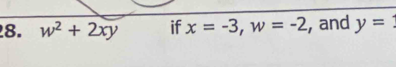 w^2+2xy if x=-3, w=-2 , and y=