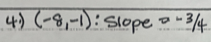 (-8,-1) :slope -~314