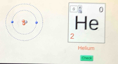 0 0
He
2
Helium 
Check