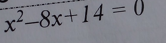 x^2-8x+14=0