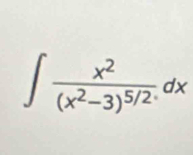 ∈t frac x^2(x^2-3)^5/2dx