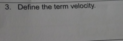 Define the term velocity.