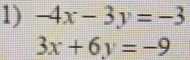 -4x-3y=-3
3x+6y=-9