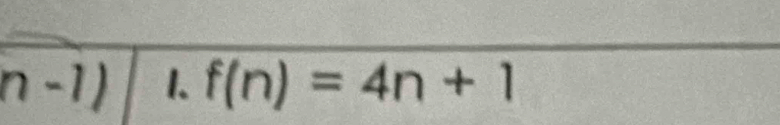 n-1) 1. f(n)=4n+1