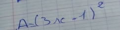 A=(3x-1)^2