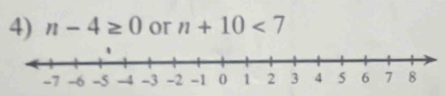 n-4≥ 0 or n+10<7</tex>