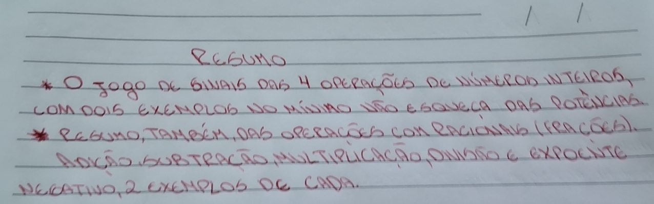 RCSuno 
Ae O 30go BE SWAIS DAS H OPERACOLS DC WSNCROD NTEIROS 
LOMDOIS EXEMDLOD NO MIMRO VNO ESGVECA OAb POTENCING. 
RLSUNo, TAHOEN, OAS OPCRACECS CON RNCIONNVD (FEACGCD1. 
AOLRO. SUBTRRCGO, NULTIPLCACAO, ONNDRO C exPOcITE 
NCCATNO, 2 EXCHPLOS OE CAOA.