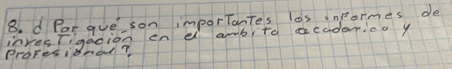 Por gue son importantes los unFormes de 
invesTigaoion en el ambite ccadeico y 
Proresional?