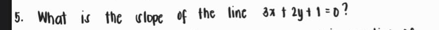 What is the vlope of the line 3x+2y+1=0